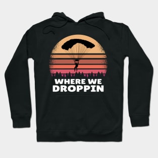 Where We Droppin Hoodie